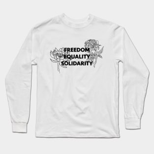 Freedom, Equality, Solidarity Long Sleeve T-Shirt